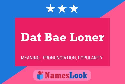 Dat Bae Loner Naam Poster