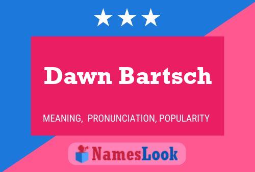 Dawn Bartsch Naam Poster