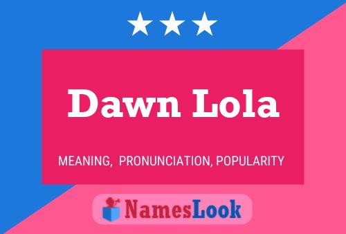 Dawn Lola Naam Poster