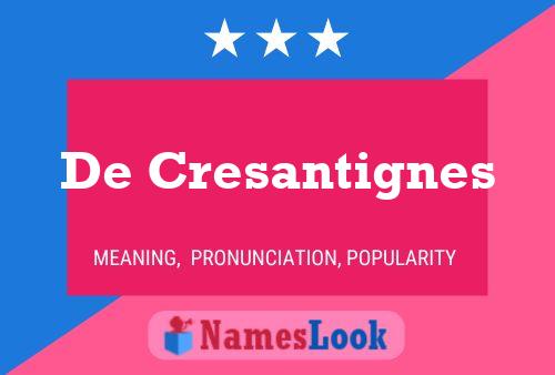 De Cresantignes Naam Poster