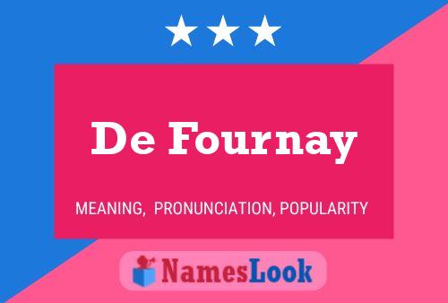 De Fournay Naam Poster