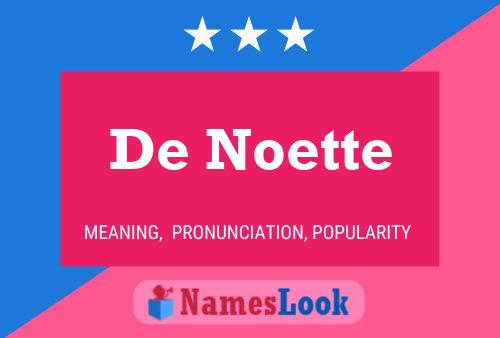 De Noette Naam Poster