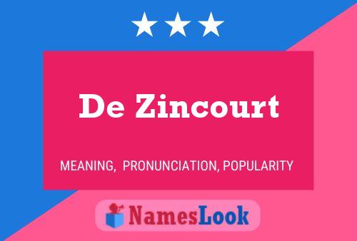 De Zincourt Naam Poster