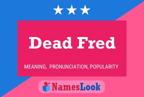 Dead Fred Naam Poster