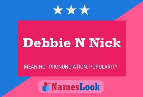 Debbie N Nick Naam Poster