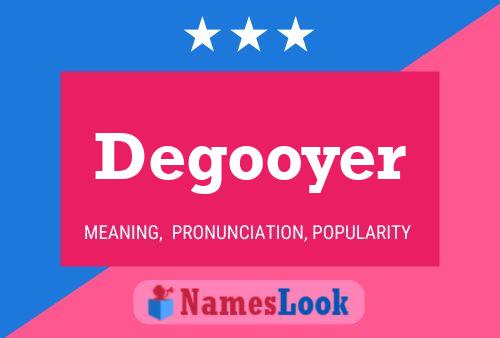 Degooyer Naam Poster