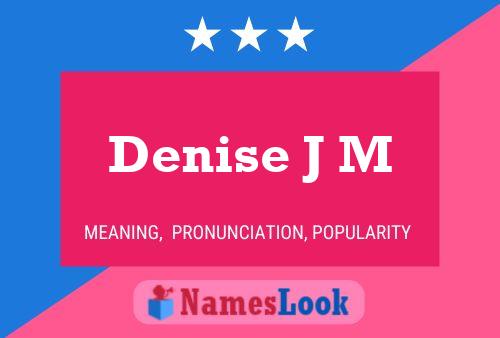 Denise J M Naam Poster