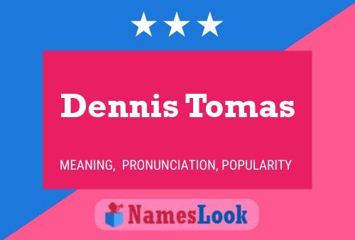 Dennis Tomas Naam Poster