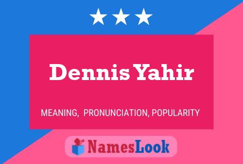 Dennis Yahir Naam Poster