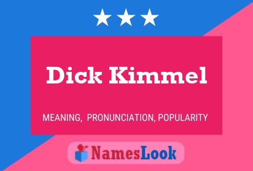 Dick Kimmel Naam Poster