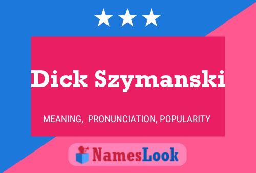 Dick Szymanski Naam Poster