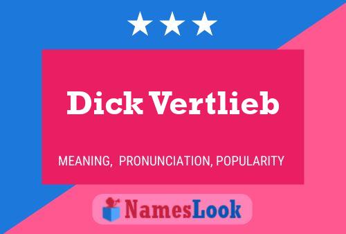 Dick Vertlieb Naam Poster