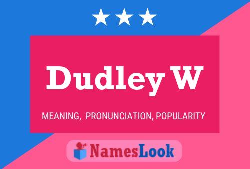 Dudley W Naam Poster