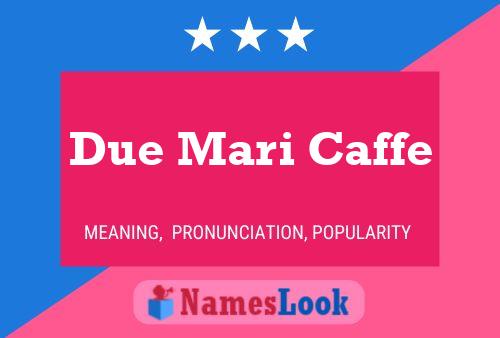 Due Mari Caffe Naam Poster