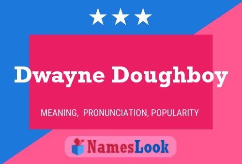 Dwayne Doughboy Naam Poster