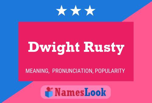 Dwight Rusty Naam Poster