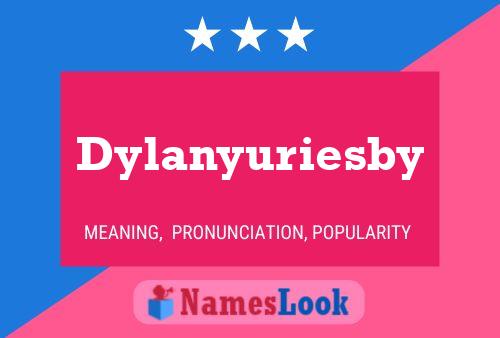 Dylanyuriesby Naam Poster