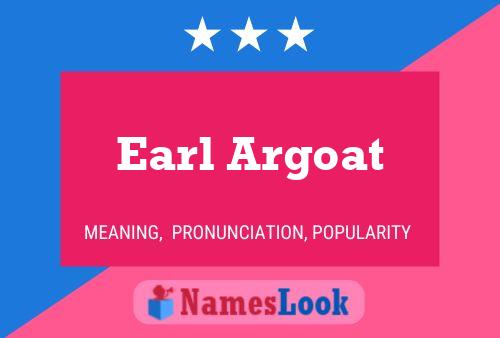 Earl Argoat Naam Poster