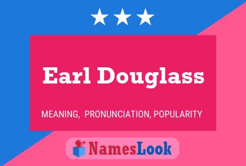 Earl Douglass Naam Poster