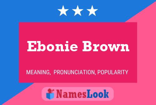 Ebonie Brown Naam Poster