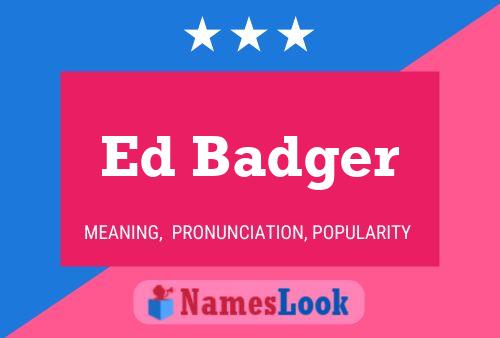 Ed Badger Naam Poster