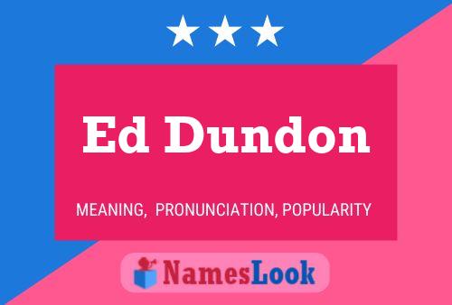 Ed Dundon Naam Poster