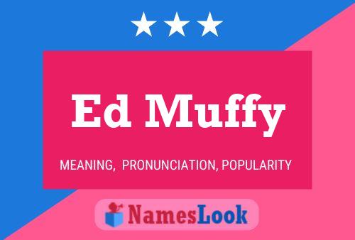 Ed Muffy Naam Poster