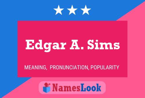 Edgar A. Sims Naam Poster