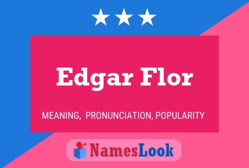 Edgar Flor Naam Poster