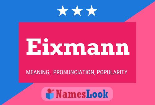 Eixmann Naam Poster