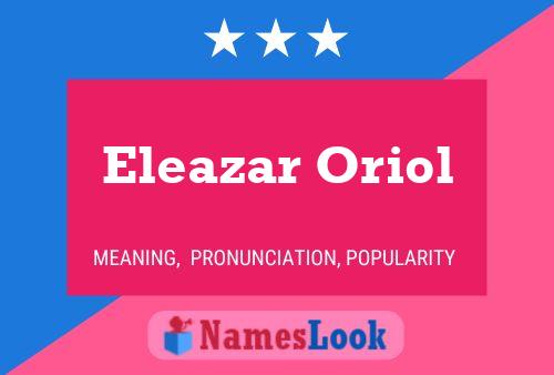 Eleazar Oriol Naam Poster