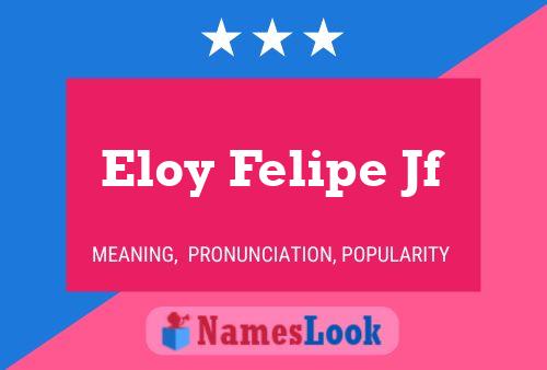 Eloy Felipe Jf Naam Poster