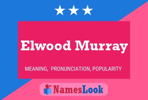 Elwood Murray Naam Poster