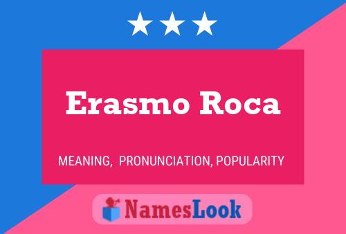 Erasmo Roca Naam Poster