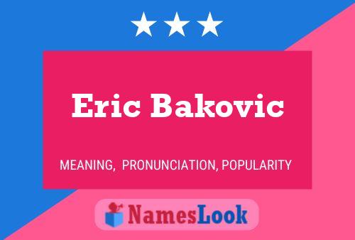 Eric Bakovic Naam Poster