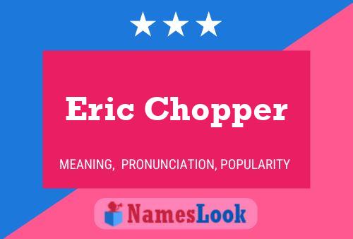 Eric Chopper Naam Poster