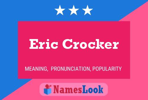 Eric Crocker Naam Poster