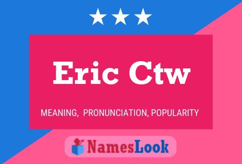 Eric Ctw Naam Poster