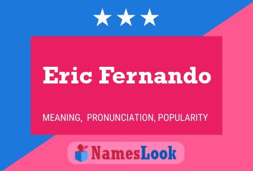 Eric Fernando Naam Poster