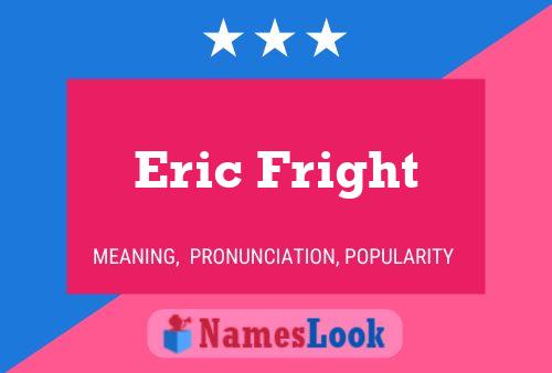 Eric Fright Naam Poster