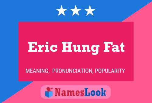 Eric Hung Fat Naam Poster