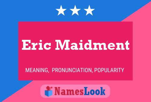 Eric Maidment Naam Poster