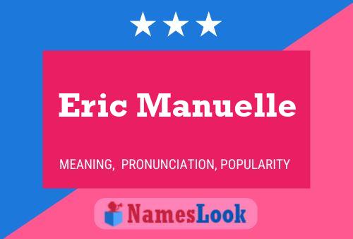 Eric Manuelle Naam Poster