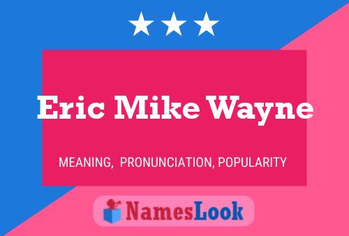 Eric Mike Wayne Naam Poster