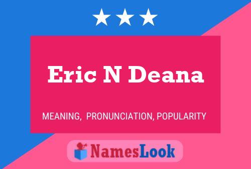 Eric N Deana Naam Poster