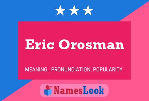 Eric Orosman Naam Poster