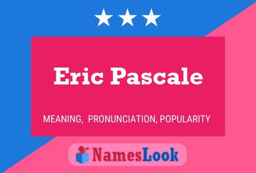 Eric Pascale Naam Poster