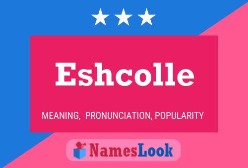 Eshcolle Naam Poster