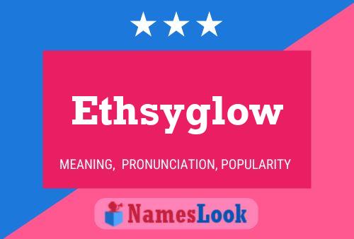 Ethsyglow Naam Poster