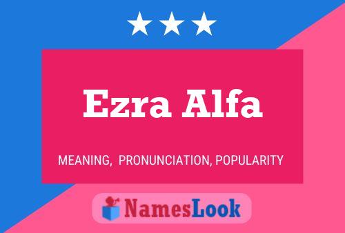 Ezra Alfa Naam Poster